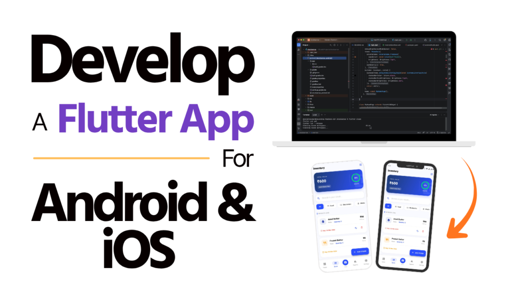Develop a flutter app for android and ios